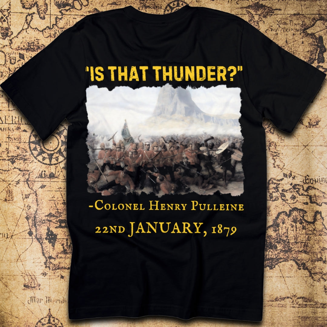 Is That Thunder? – Henry Pulleine Isandlwana T-Shirt