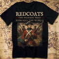 Redcoats: The Soldiers That Marched the World T-Shirt