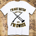 I’m Not Dutch, I’m Swiss (Zulu 1964 Schiess Joke) T-Shirt