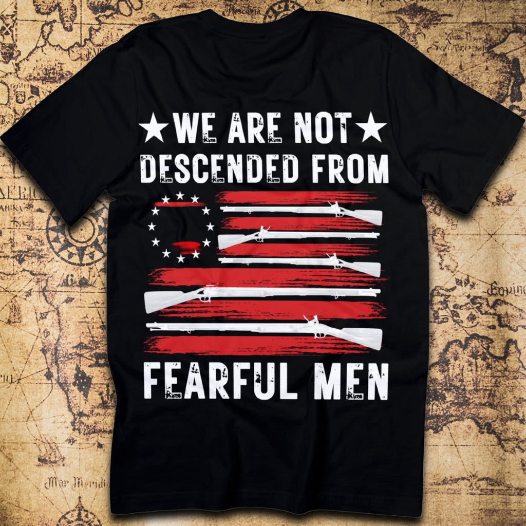 We Are Not Descended from Fearful Men – Revolutionary War T-Shirt