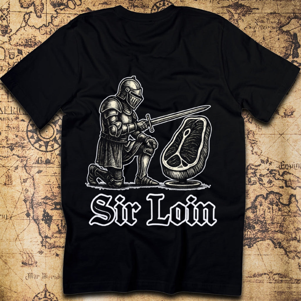 Sir Loin – Knighting a Steak T-Shirt