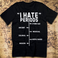 I Hate Periods History T-Shirt - Funny Menstrual Timeline Tee
