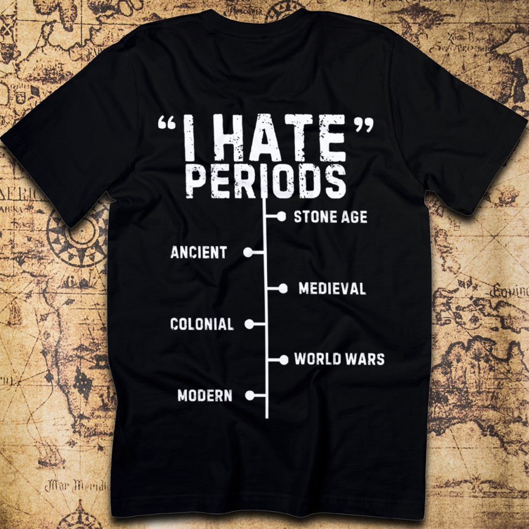I Hate Periods History T-Shirt - Funny Menstrual Timeline Tee