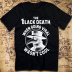 Black Death – When Going Viral Wasn’t Cool T-Shirt