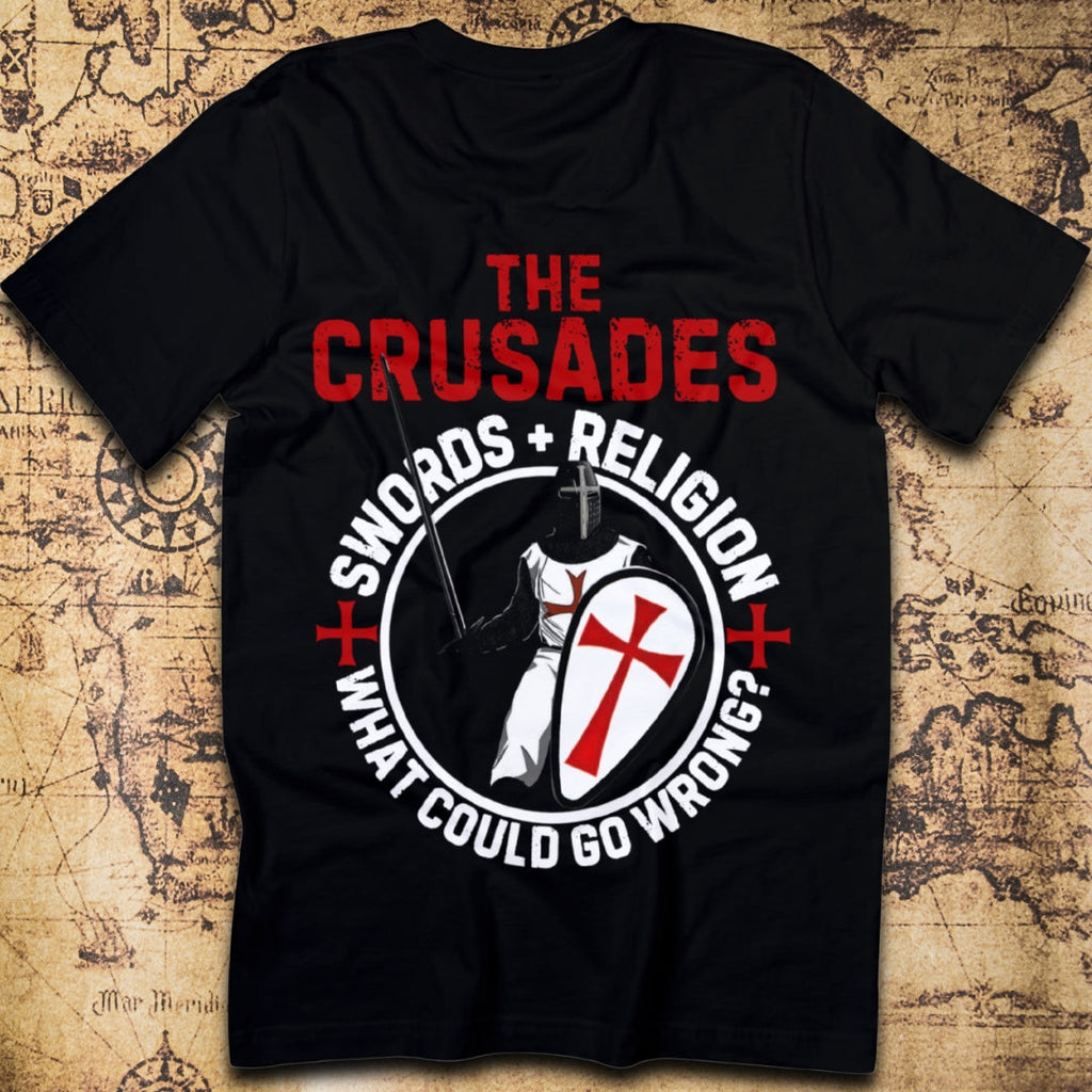 The Crusades – Swords & Religion, What Could Go Wrong? T-Shirt