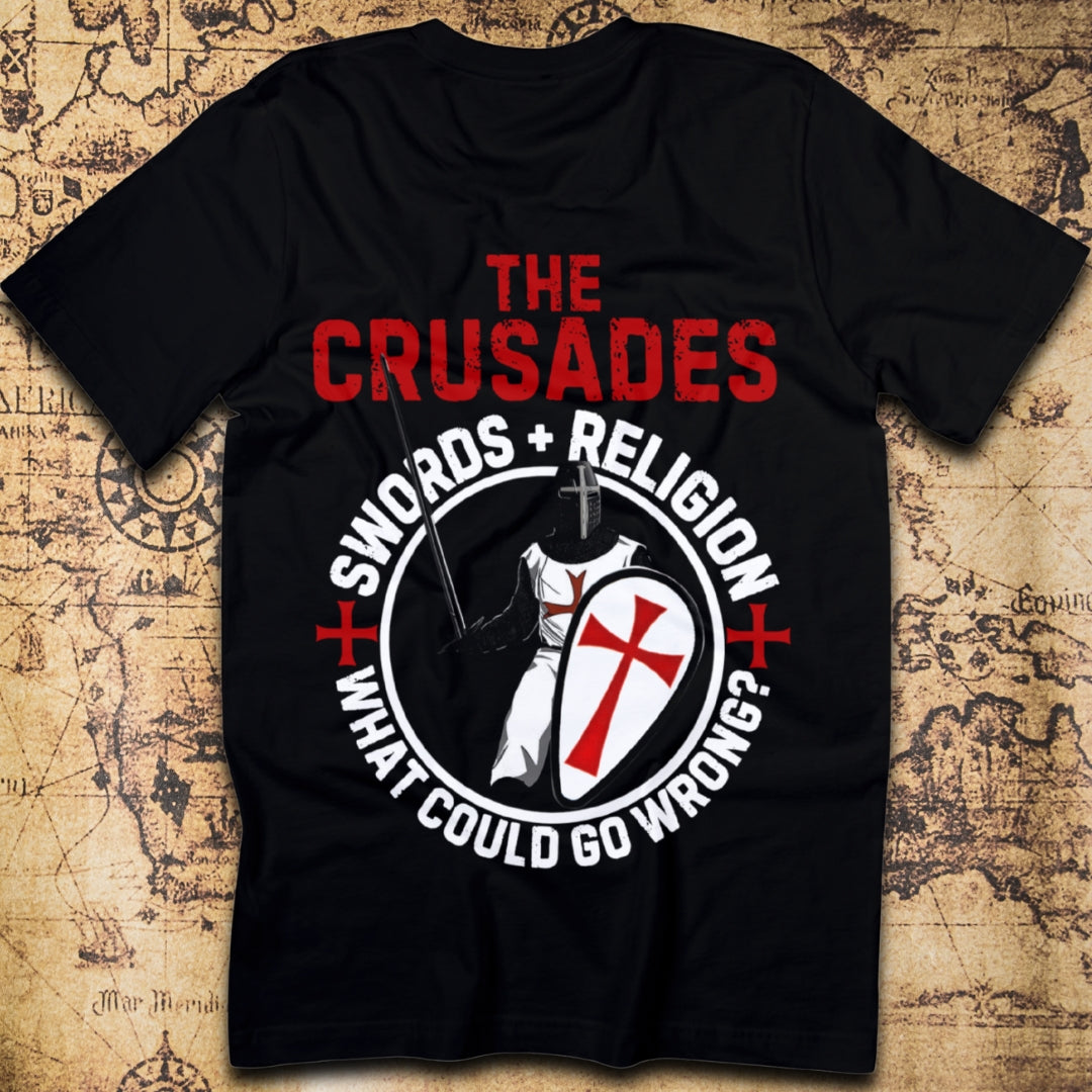 The Crusades – Swords & Religion, What Could Go Wrong? T-Shirt