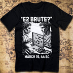 “E2 Brute?” – Caesar & Brutus Battleships Funny History T-Shirt