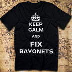 Keep Calm & Fix Bayonets T-Shirt