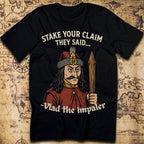 Vlad the Impaler – “Stake Your Claim” Funny History T-Shirt
