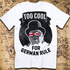 Too Cool for German Rule T-Shirt – Churchill WWII Edition