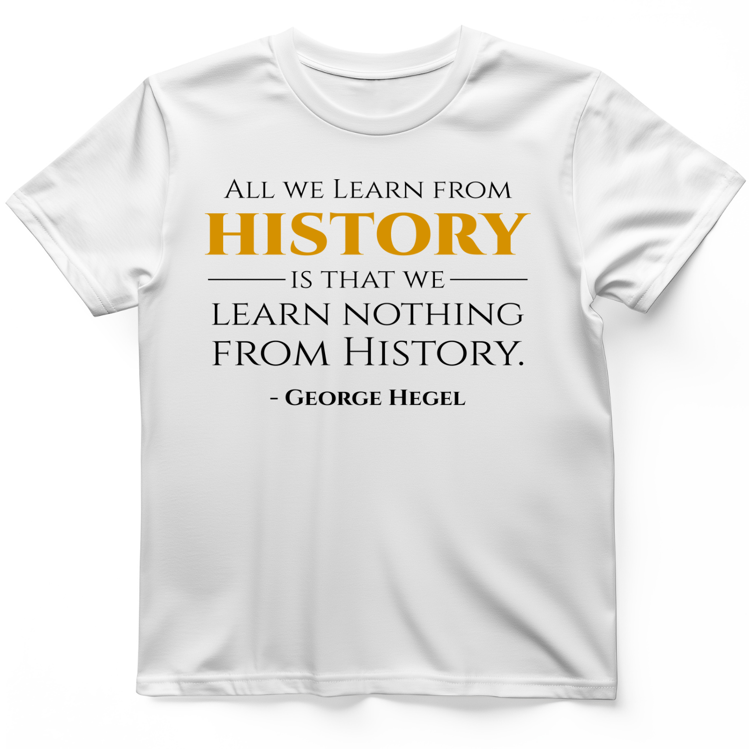 All That We Learn from History T-Shirt