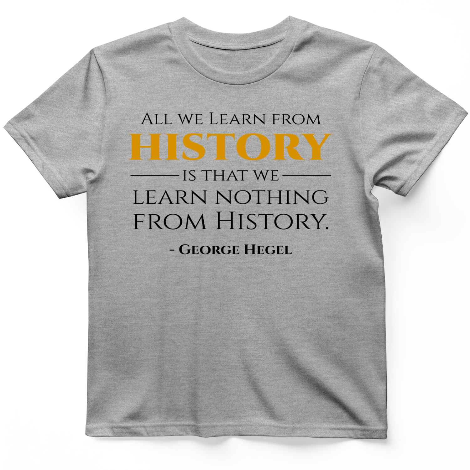 All That We Learn from History T-Shirt