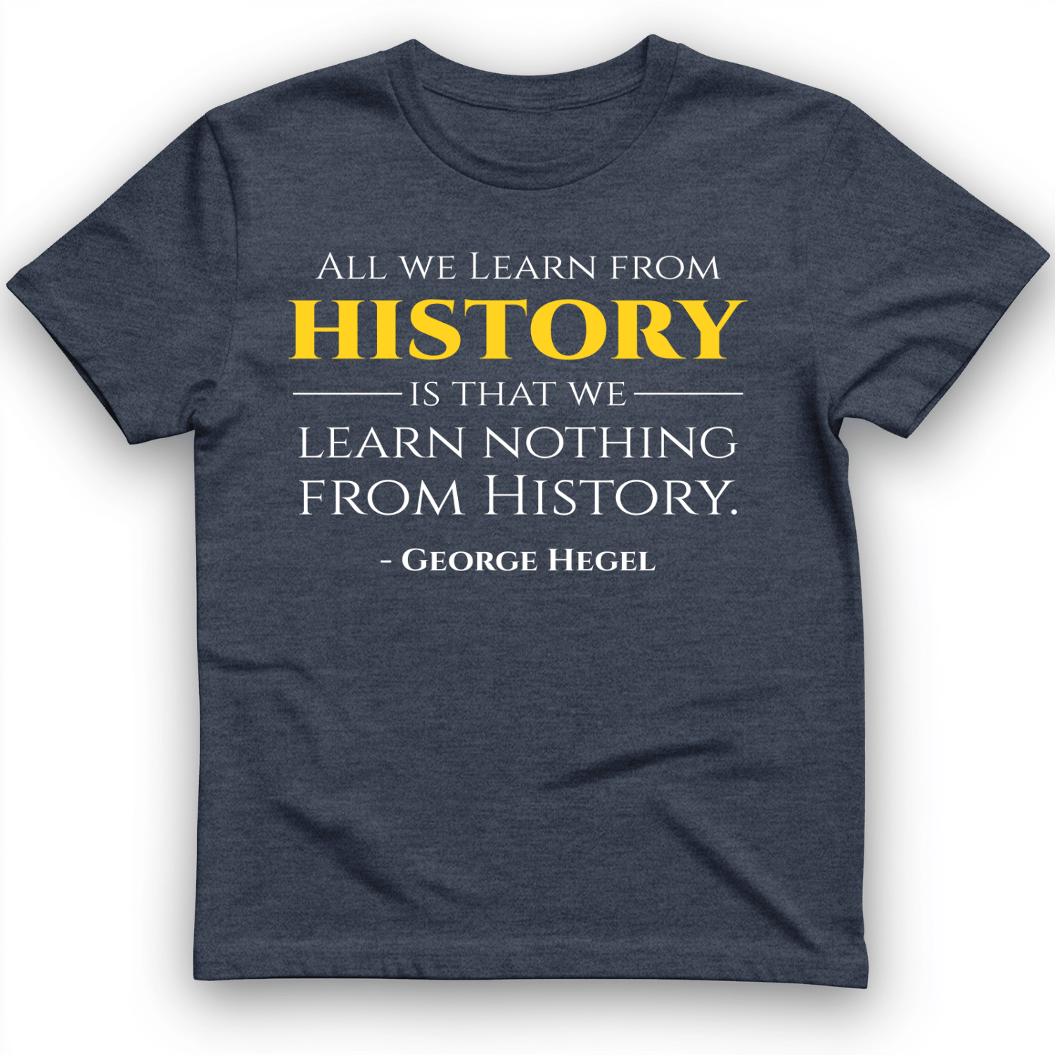 All That We Learn from History T-Shirt