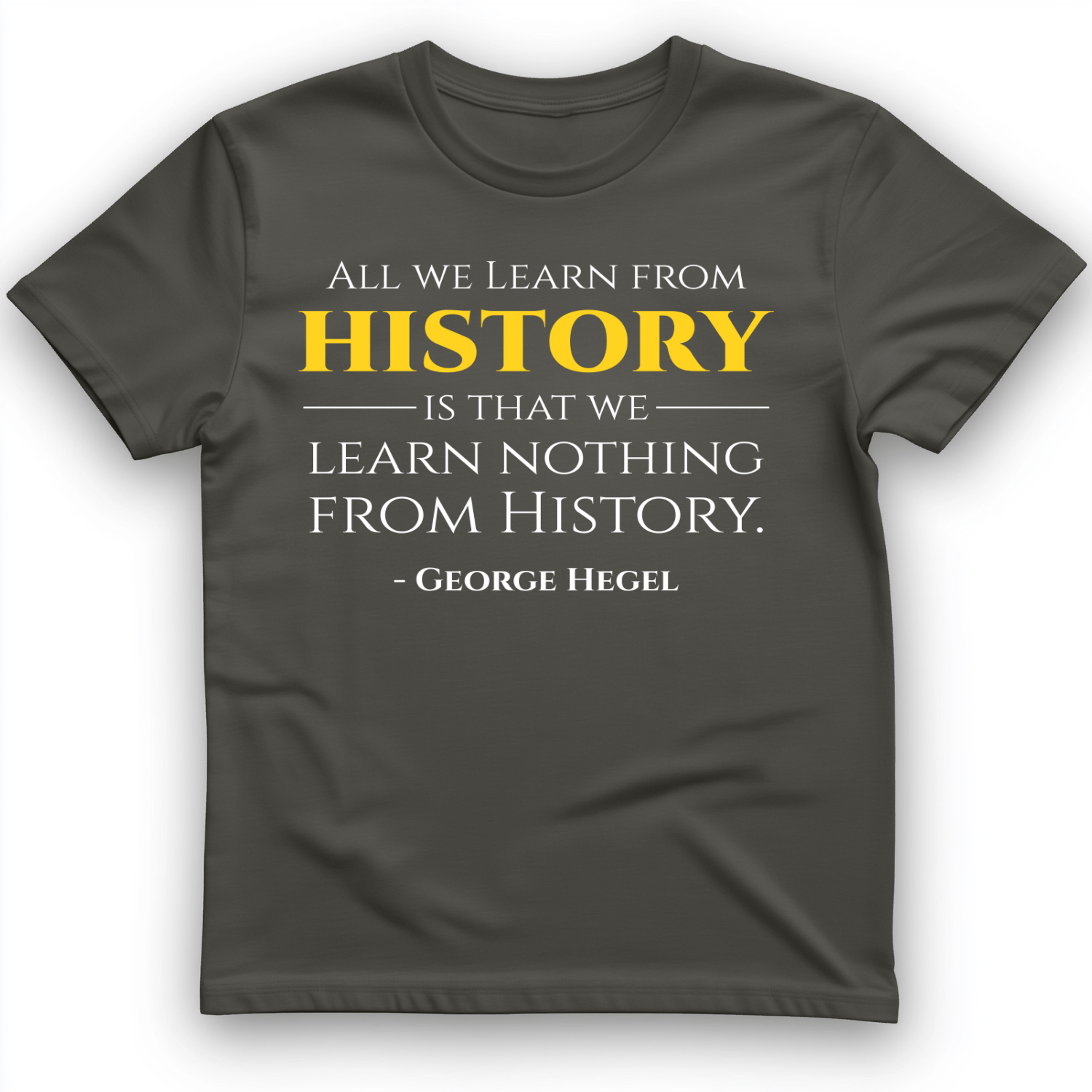 All That We Learn from History T-Shirt