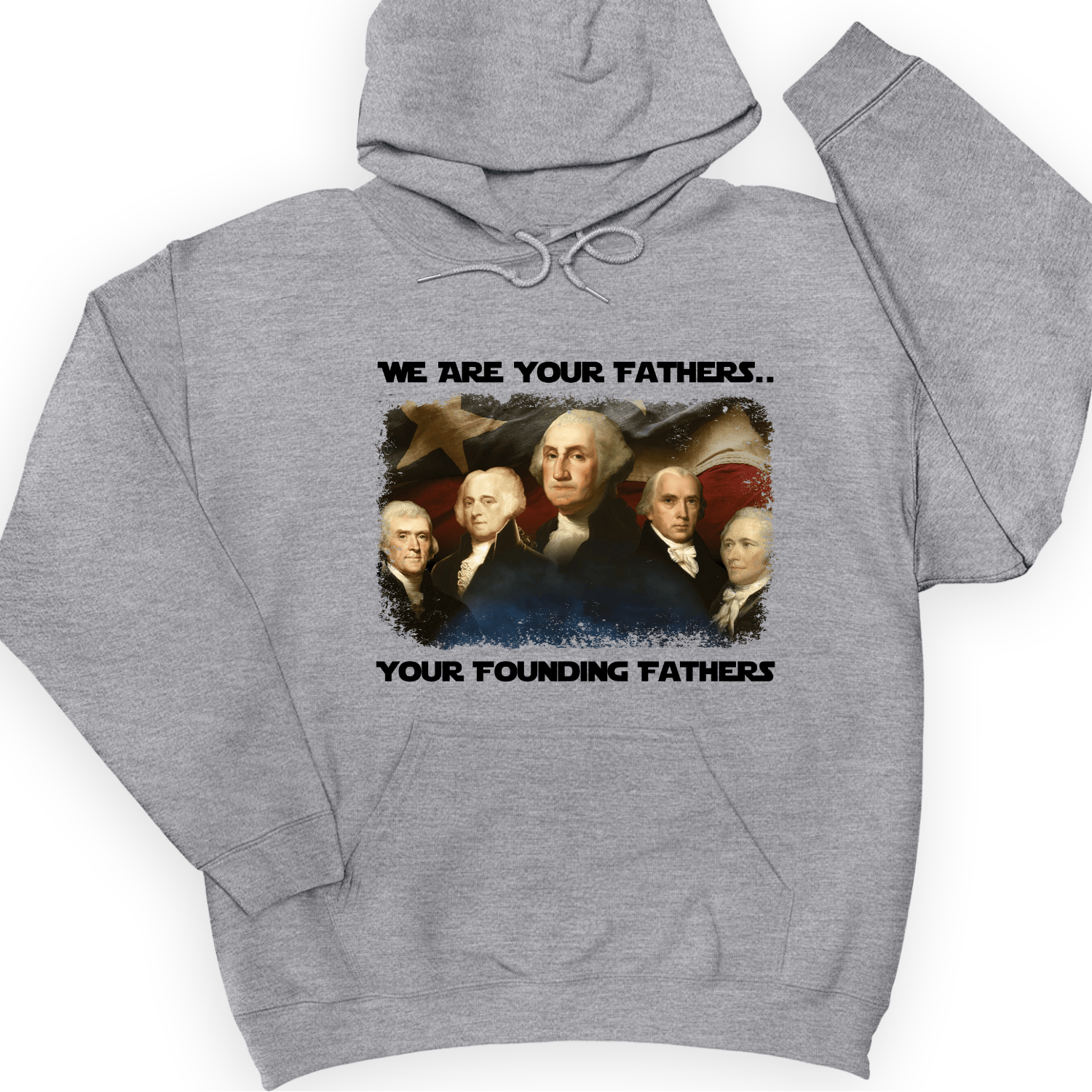 America We Are Your Founding Fathers Hoodie