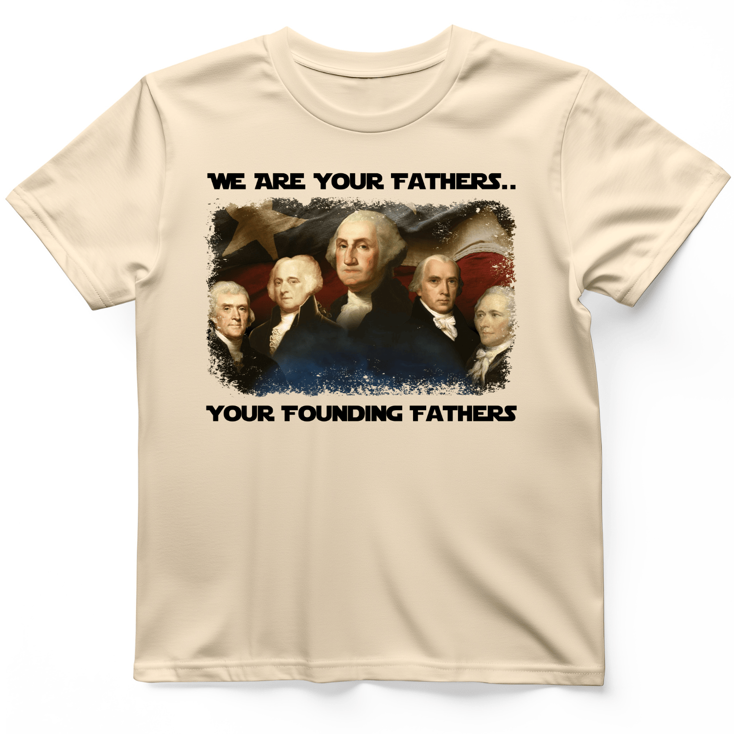 America We Are Your Founding Fathers T-Shirt