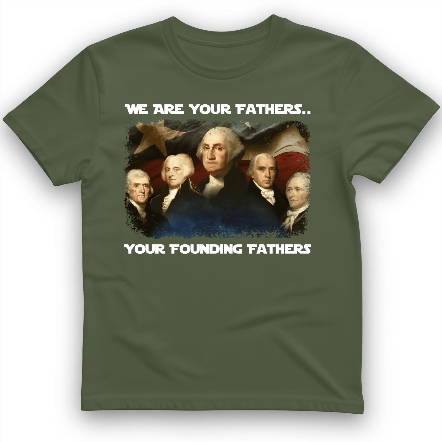 America We Are Your Founding Fathers T-Shirt