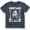 Centaur of Attention T-Shirt