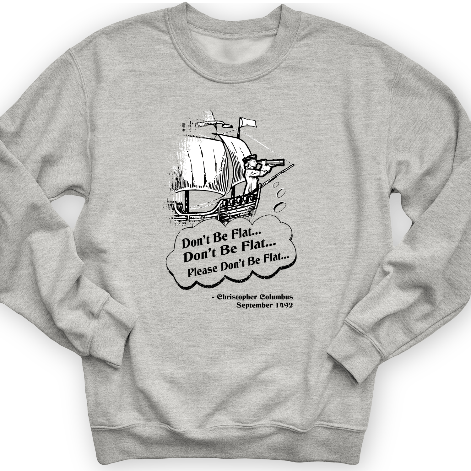 Columbus Don't Be Flat Crewneck