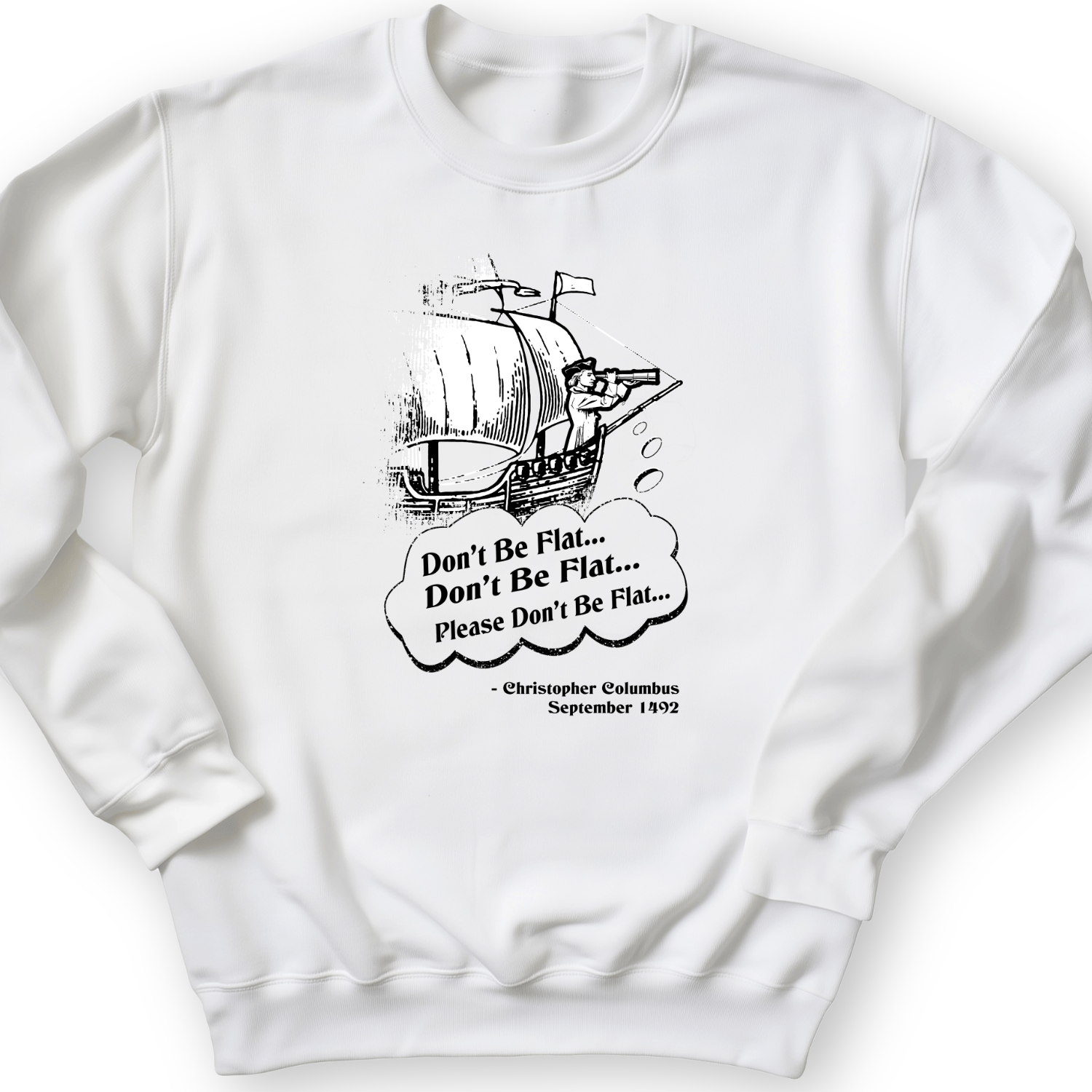 Columbus Don't Be Flat Crewneck