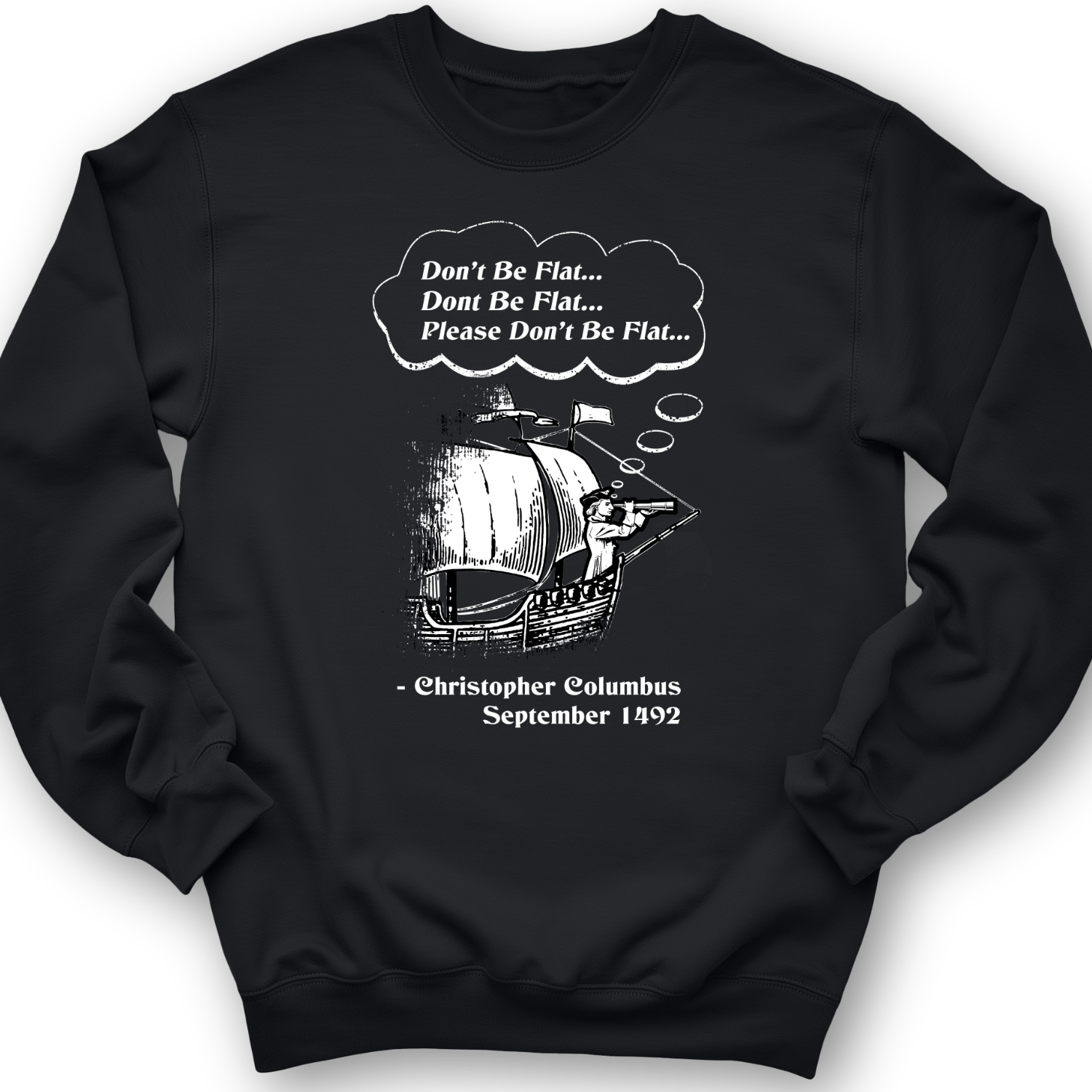 Columbus Don't Be Flat Crewneck
