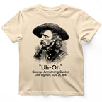 Custer Uh-Oh T-Shirt