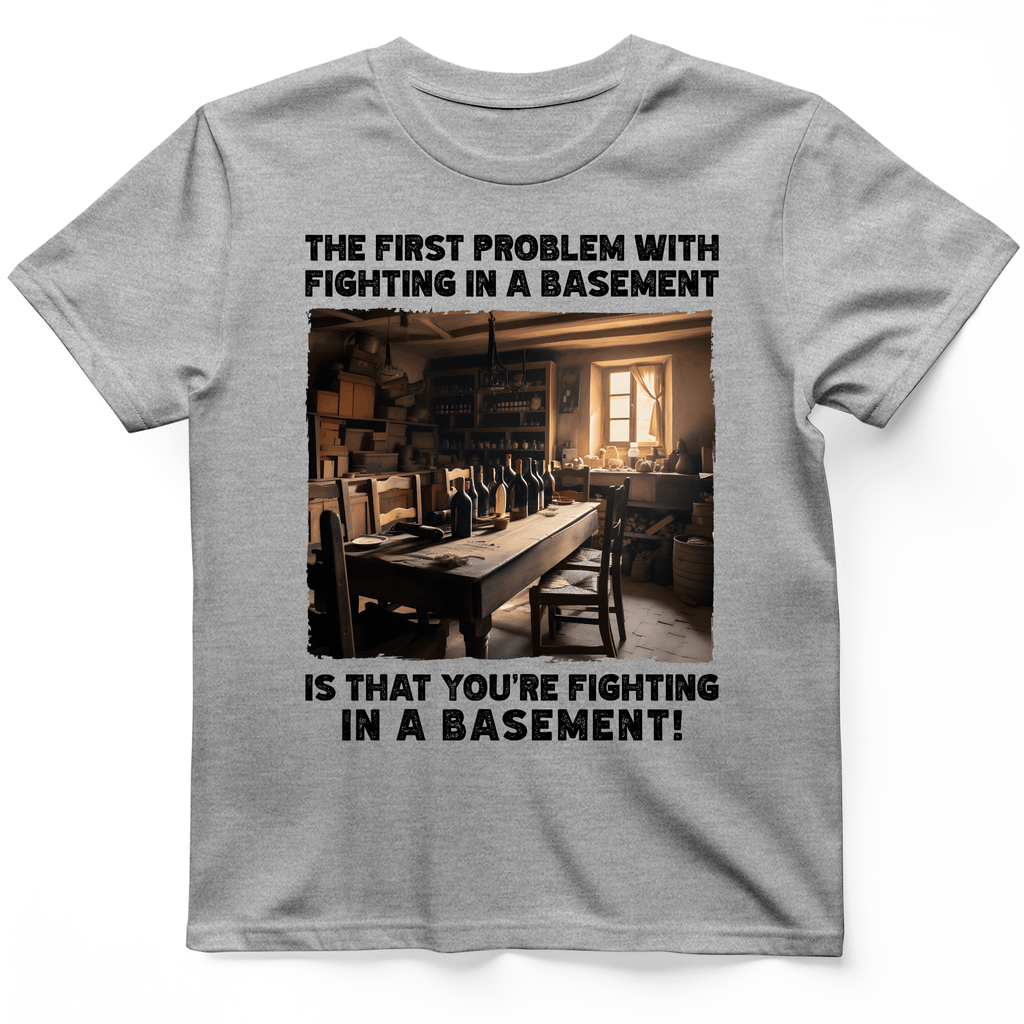 Fighting in a Basement T-Shirt
