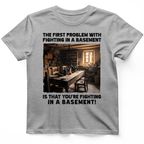 Fighting in a Basement T-Shirt