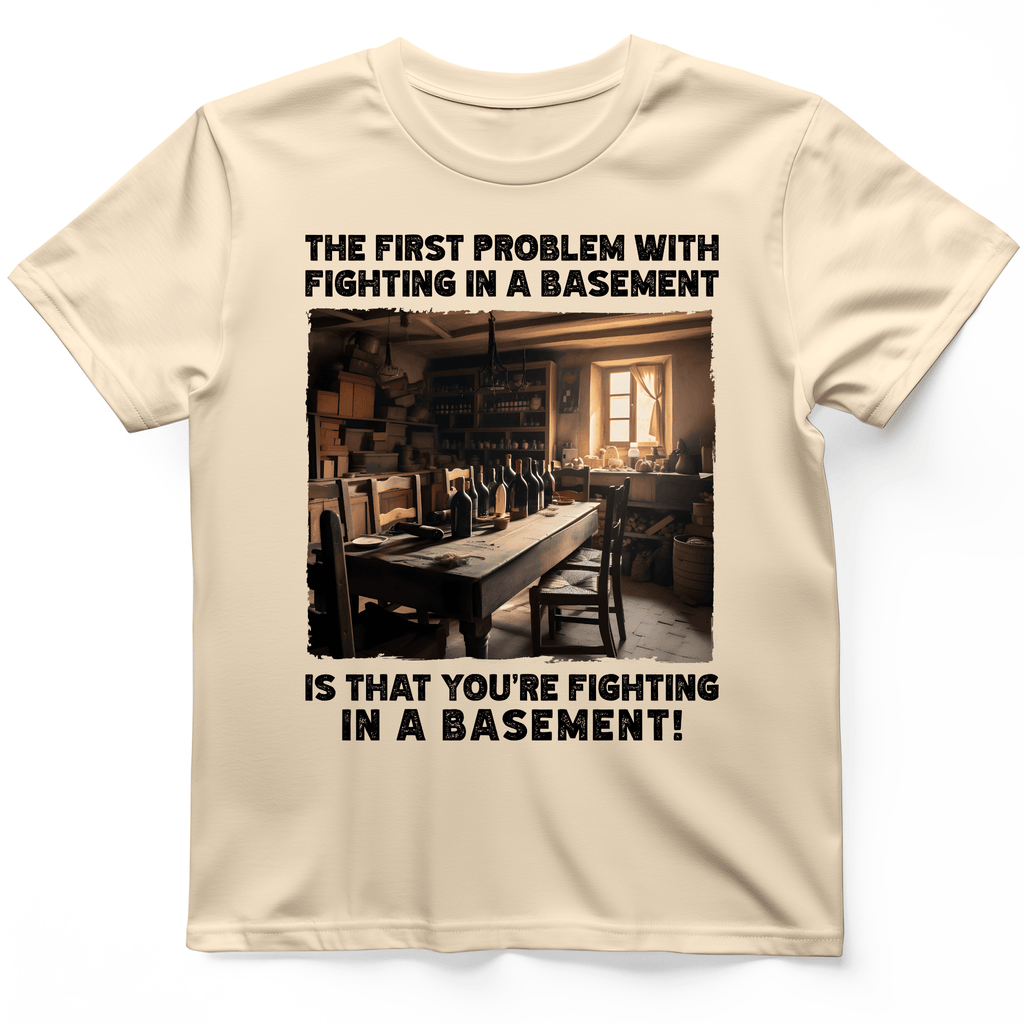 Fighting in a Basement T-Shirt