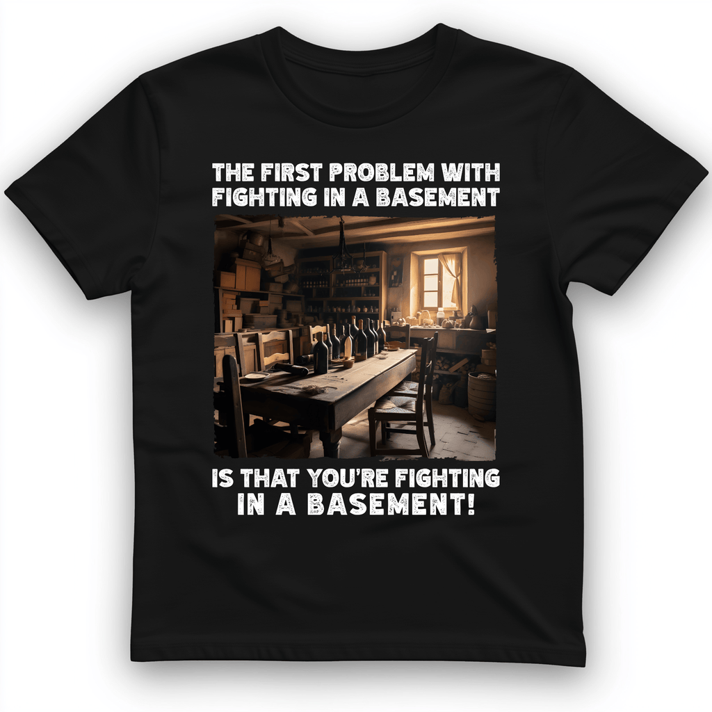 Fighting in a Basement T-Shirt