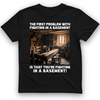 Fighting in a Basement T-Shirt