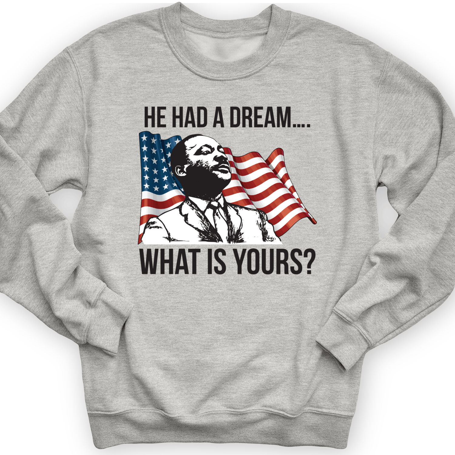 He Had A Dream Crewneck