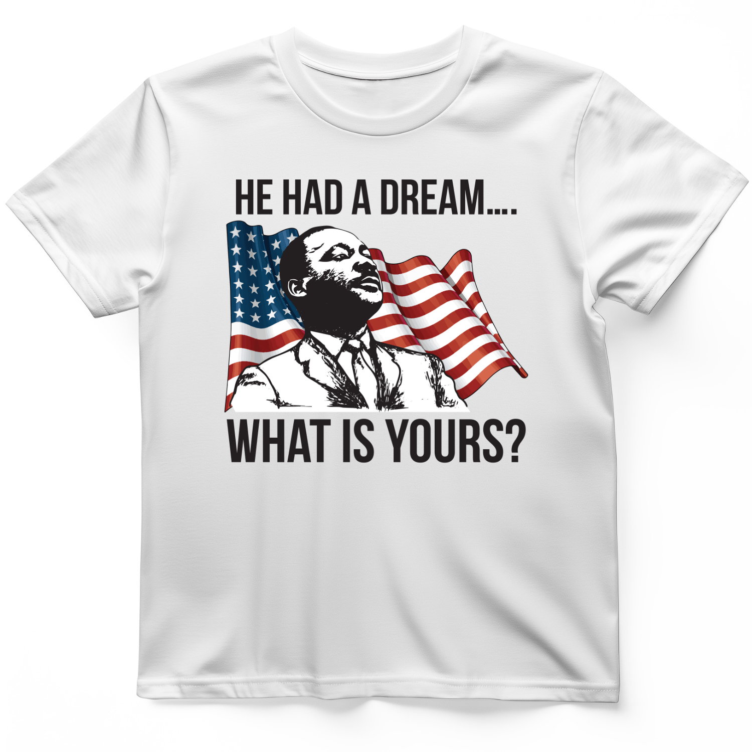He Had a Dream T-Shirt
