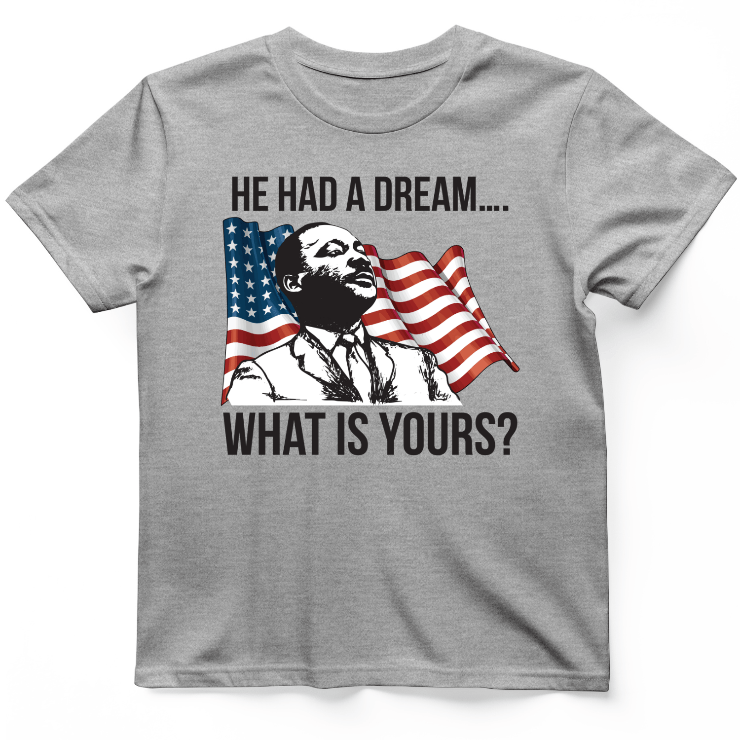 He Had a Dream T-Shirt