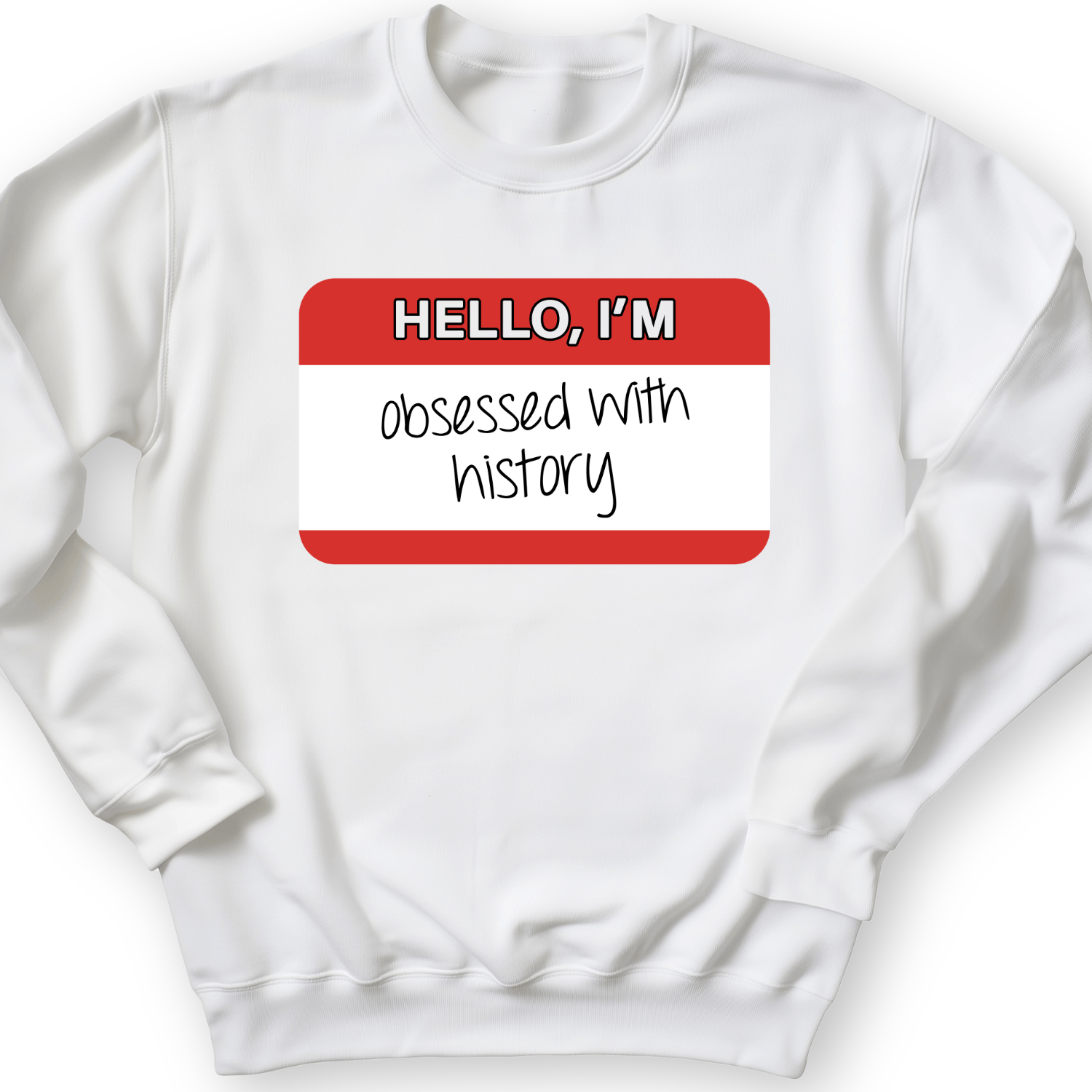 Hello I'm Obsessed With History Crewneck
