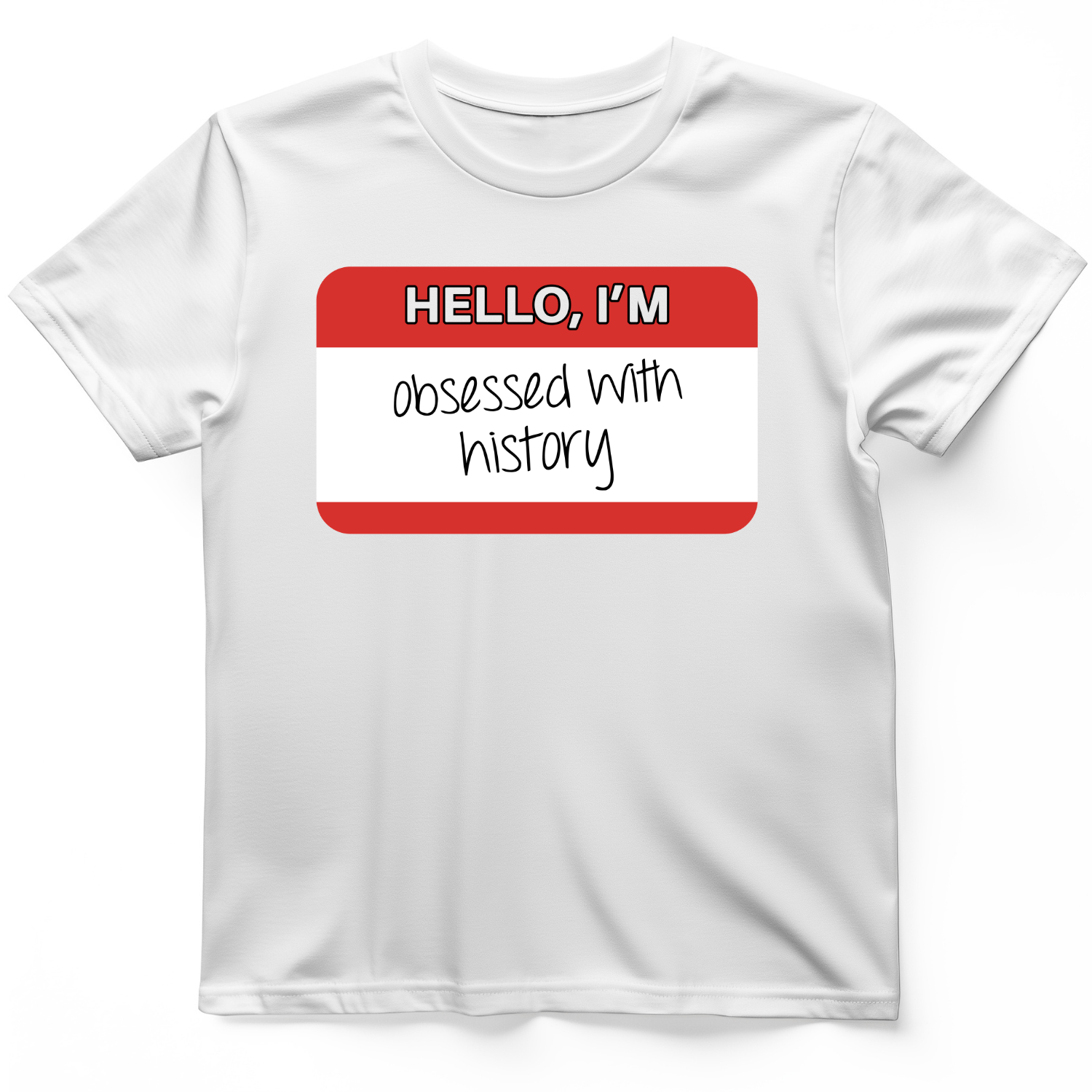 Hello I'm Obsessed With History T-Shirt