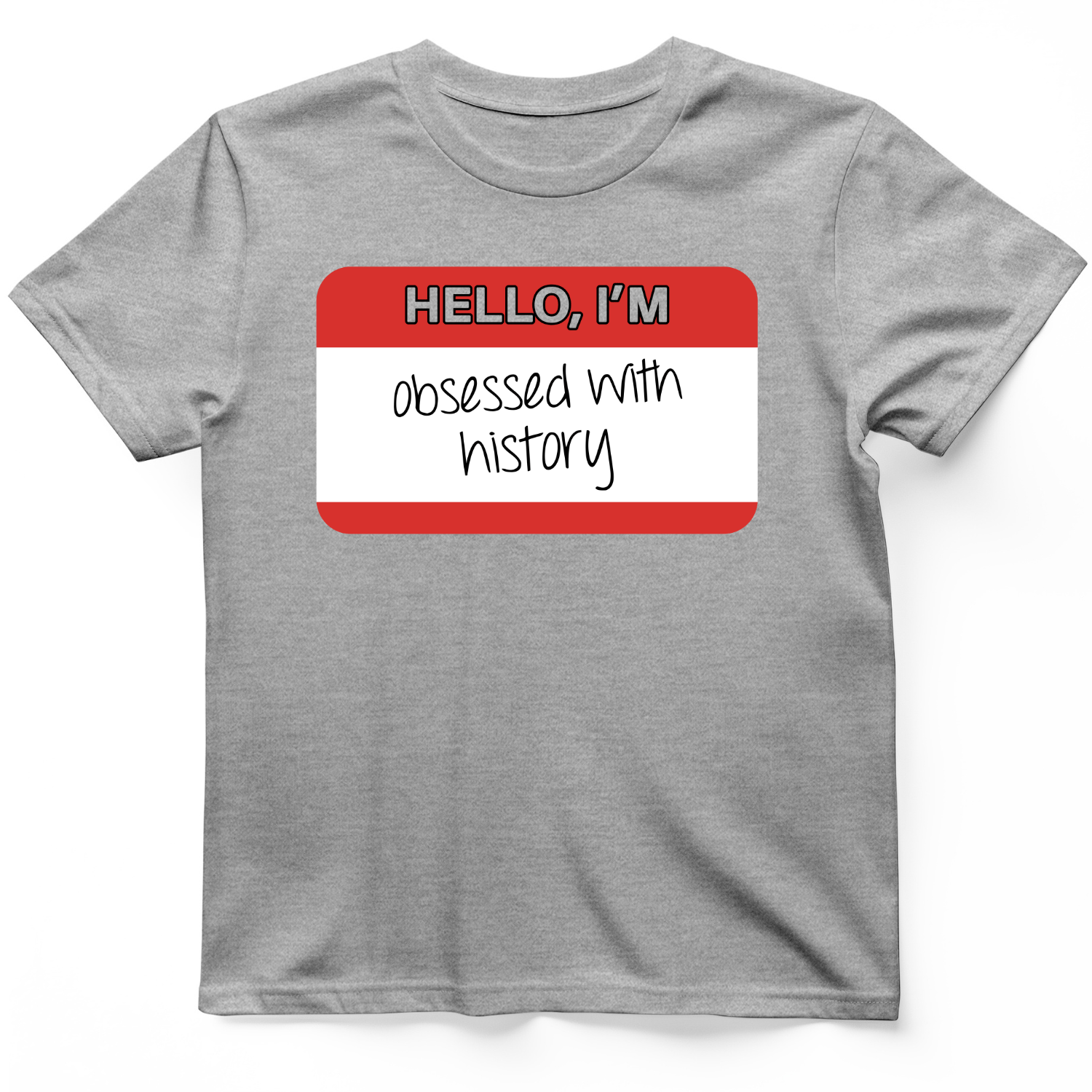 Hello I'm Obsessed With History T-Shirt