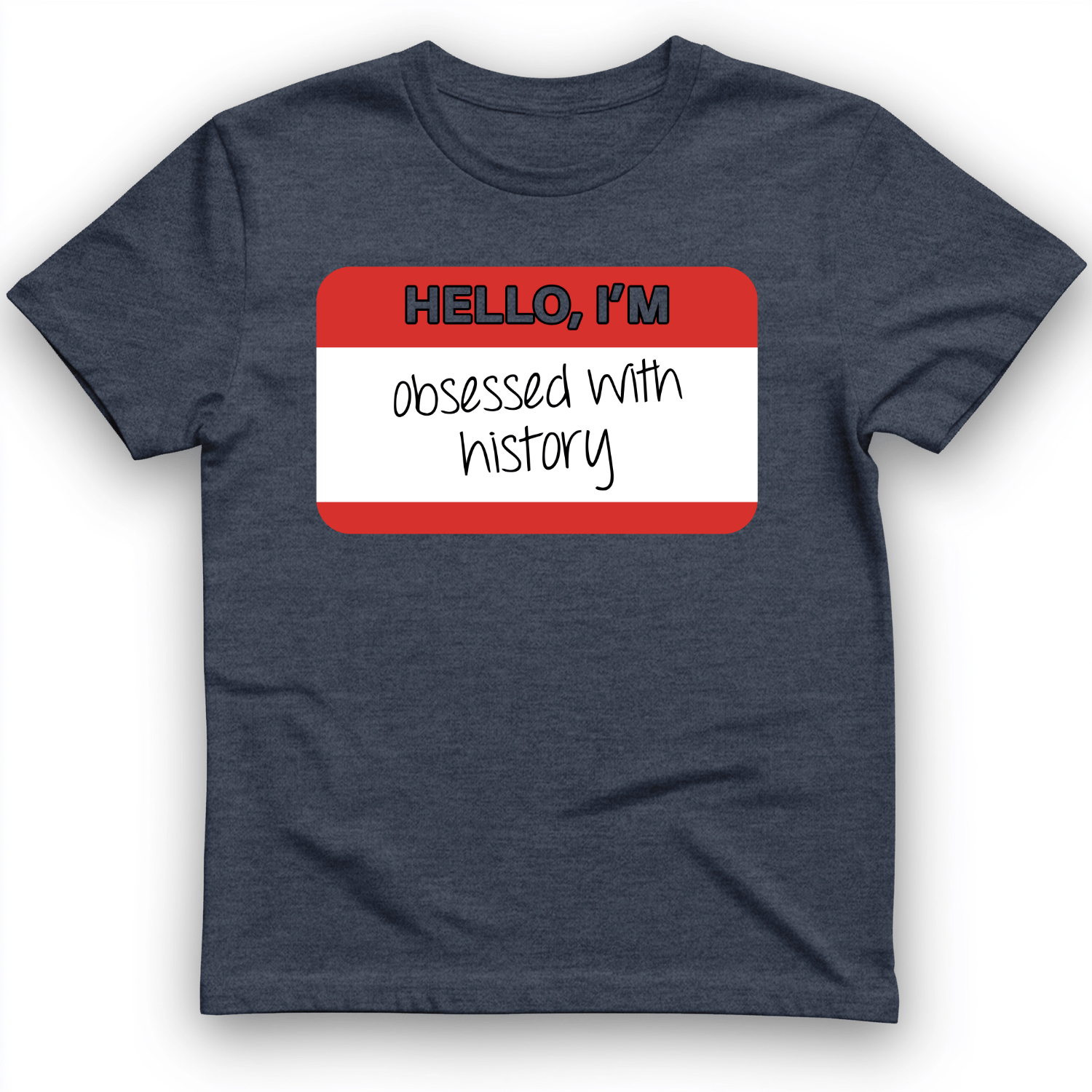 Hello I'm Obsessed With History T-Shirt