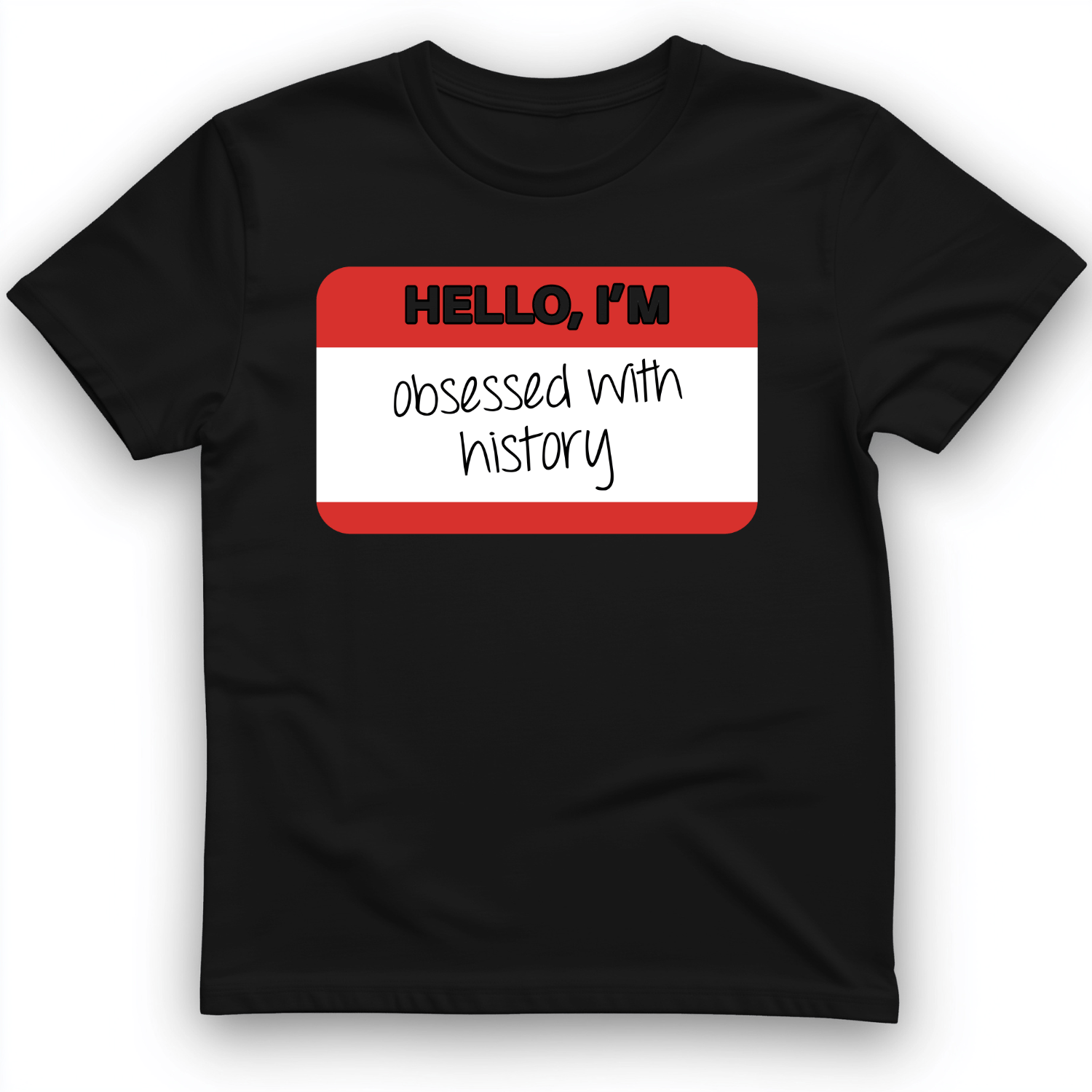 Hello I'm Obsessed With History T-Shirt