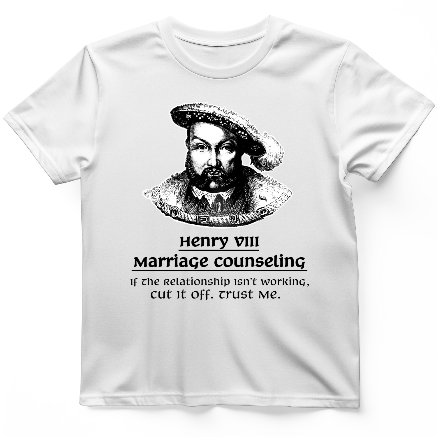 Henry VIII Cut It Off T-Shirt