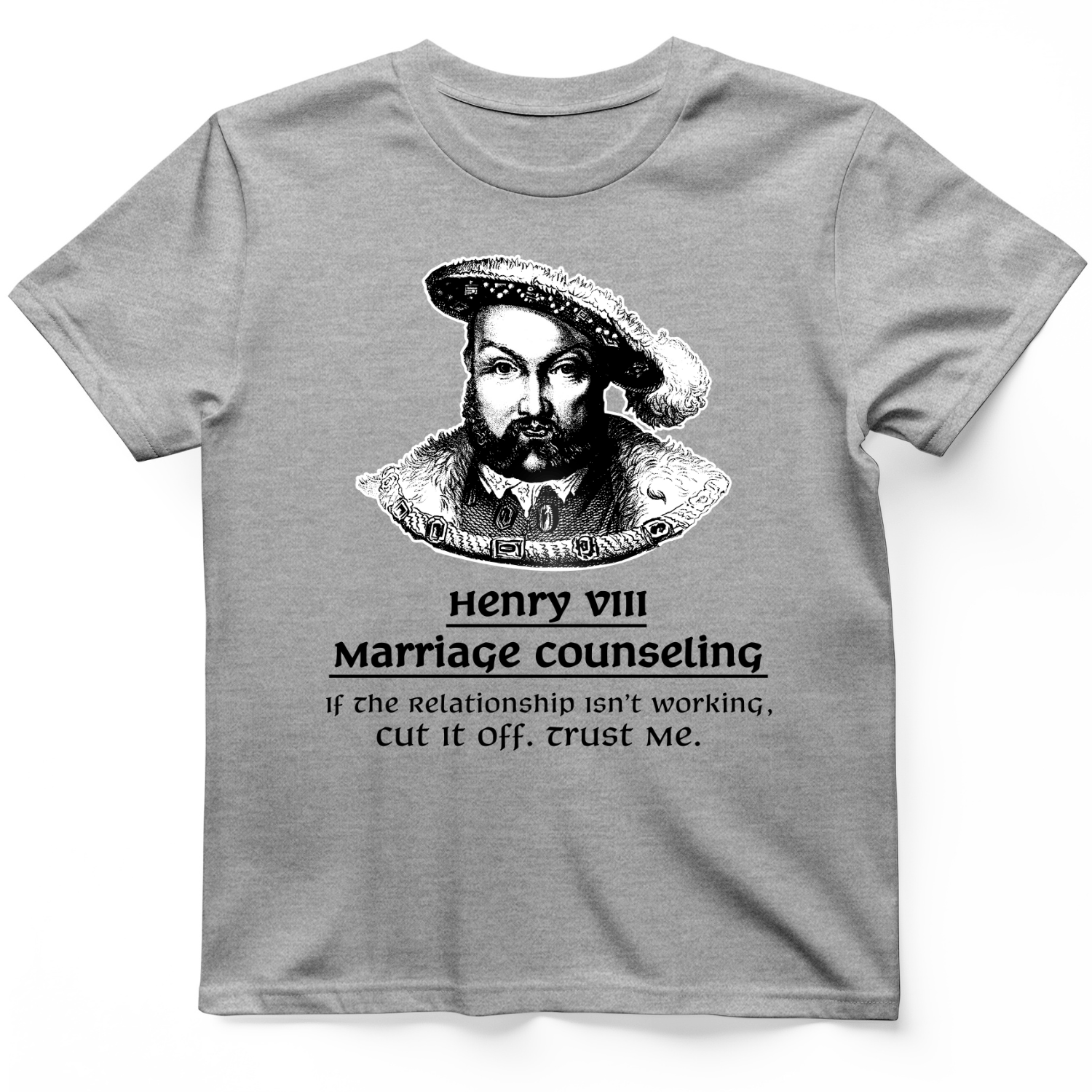 Henry VIII Cut It Off T-Shirt
