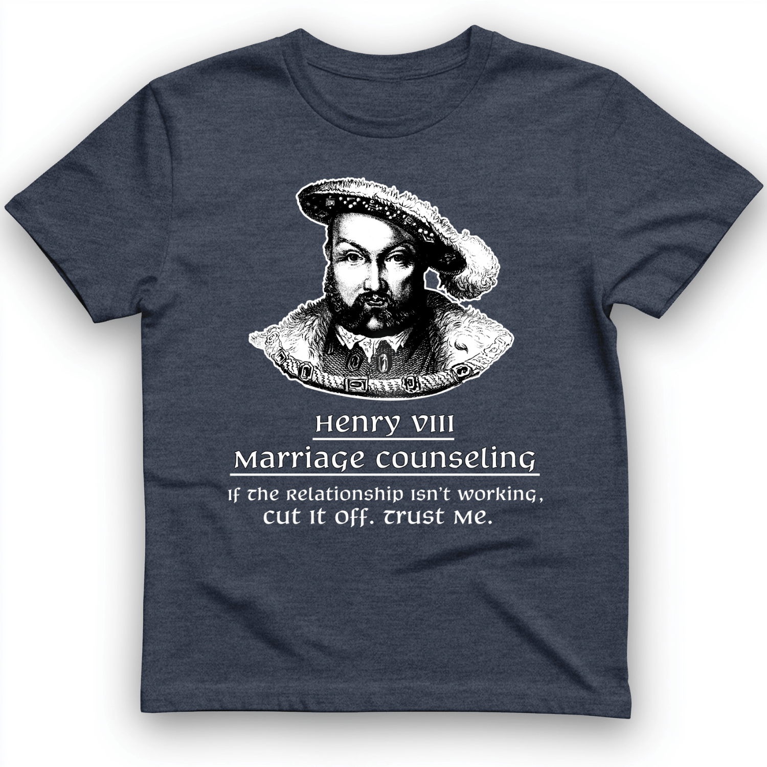 Henry VIII Cut It Off T-Shirt