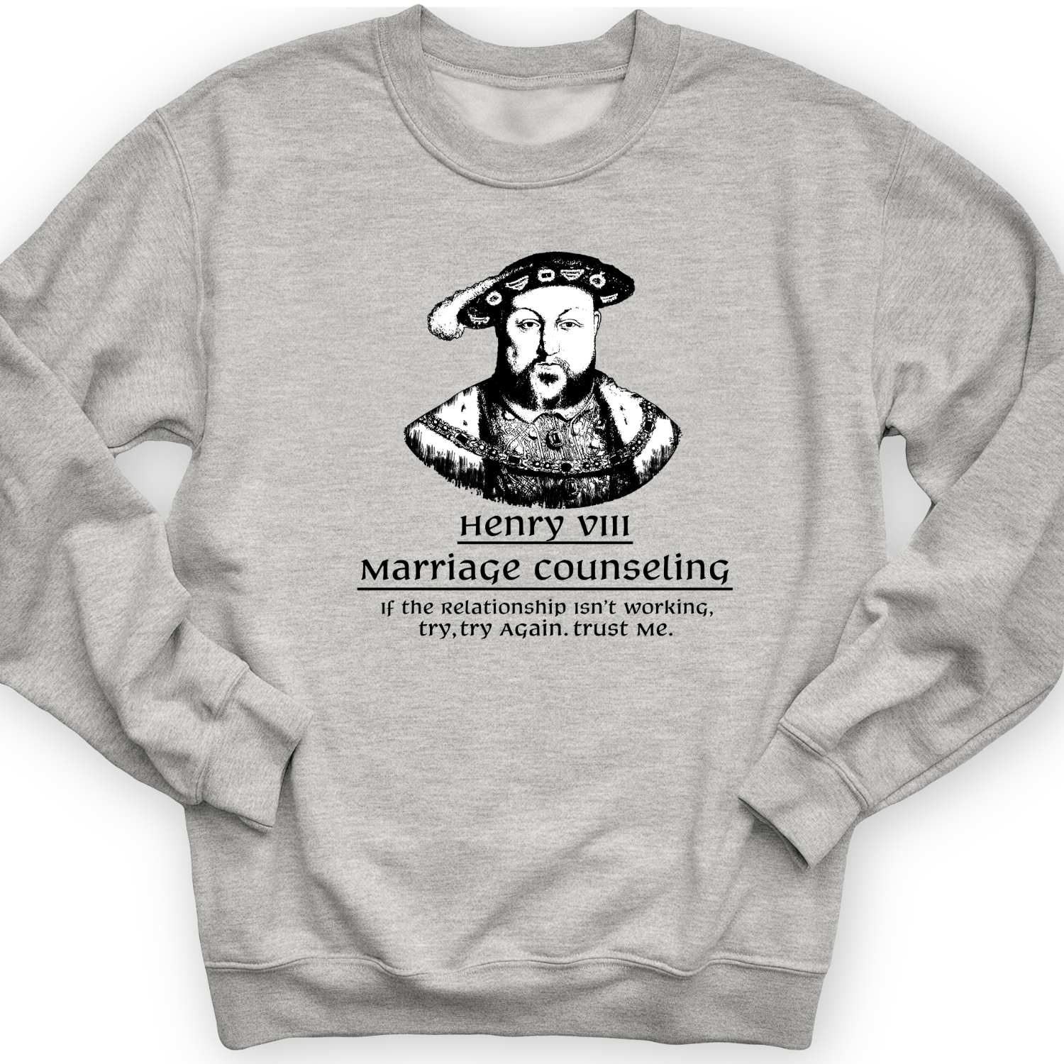 Henry VIII Try Again Crewneck
