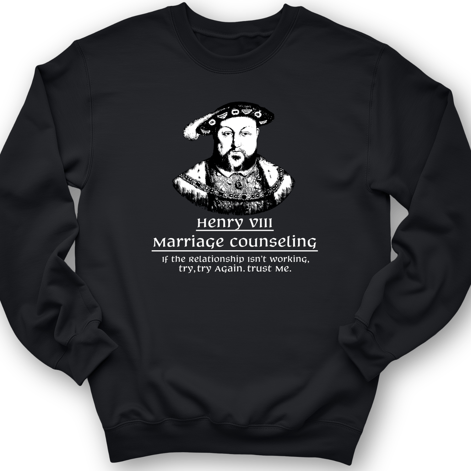 Henry VIII Try Again Crewneck