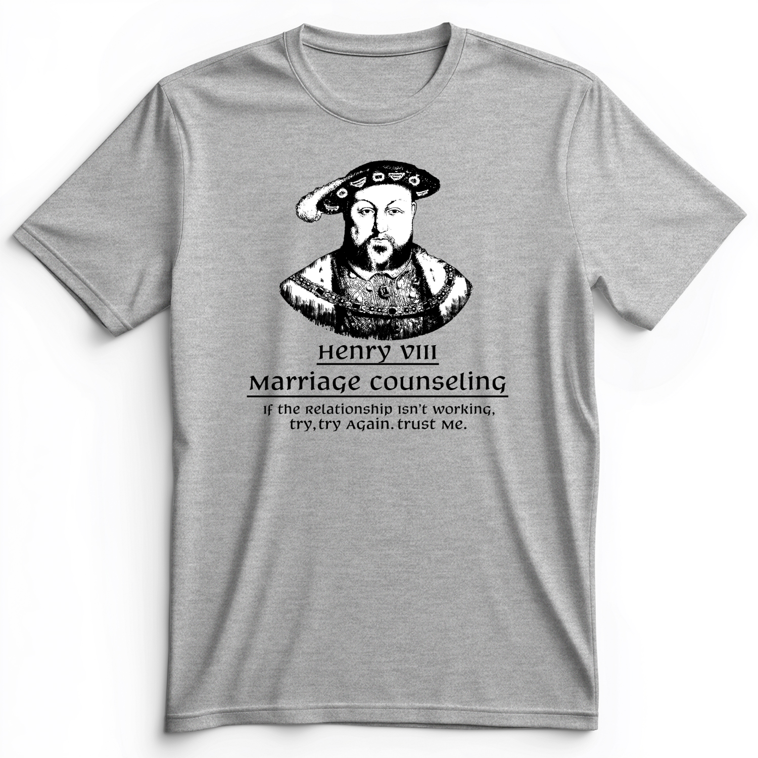 Henry VIII Try Again Premium Tee