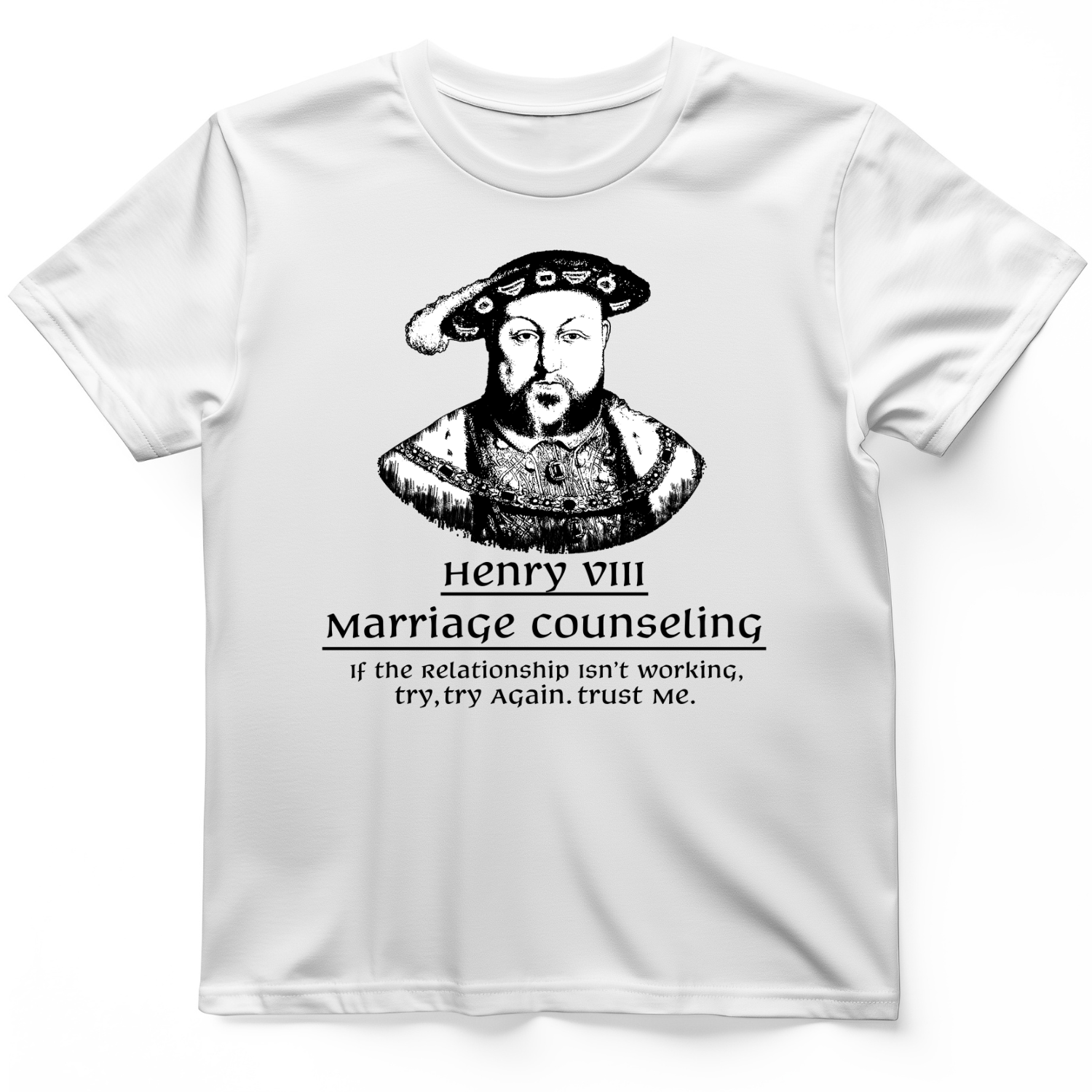 Henry VIII Try Again T-Shirt