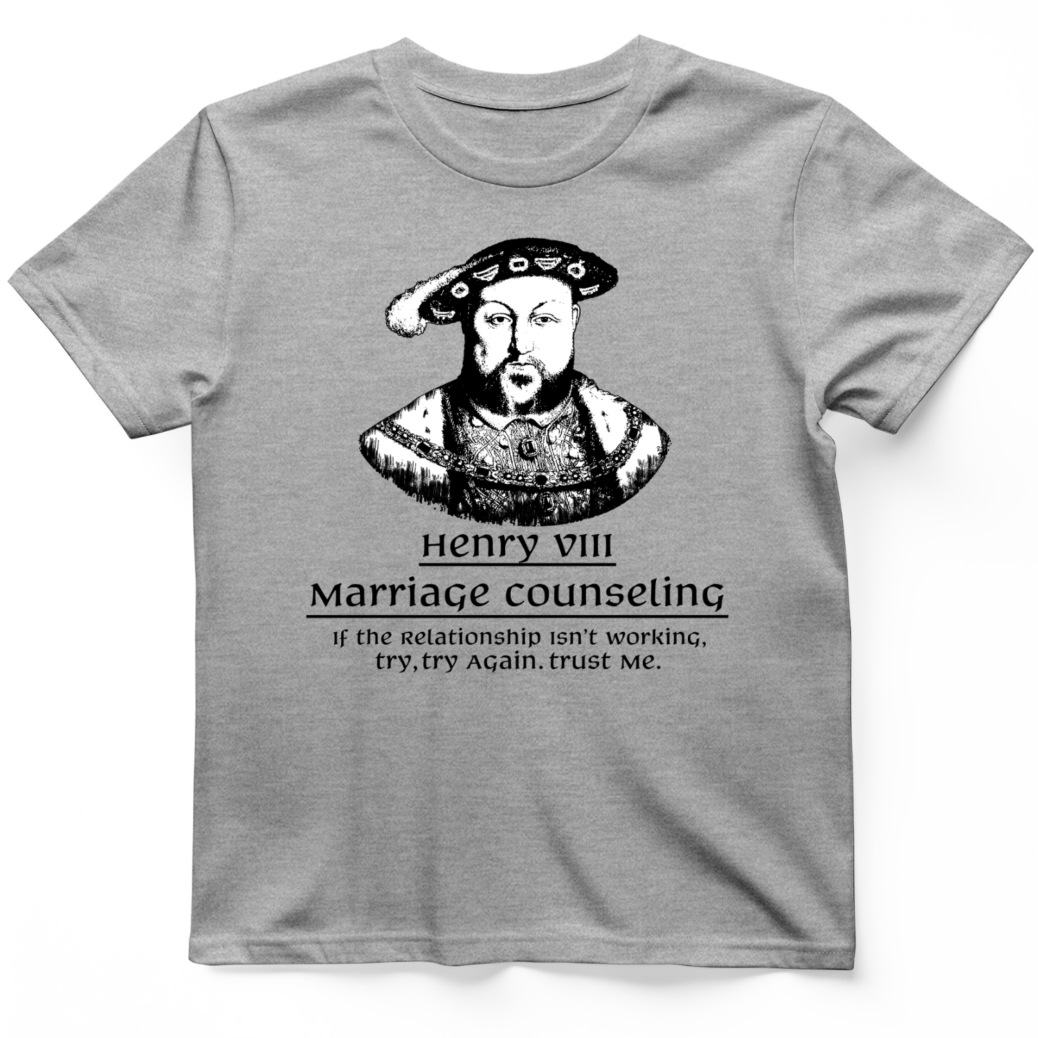 Henry VIII Try Again T-Shirt