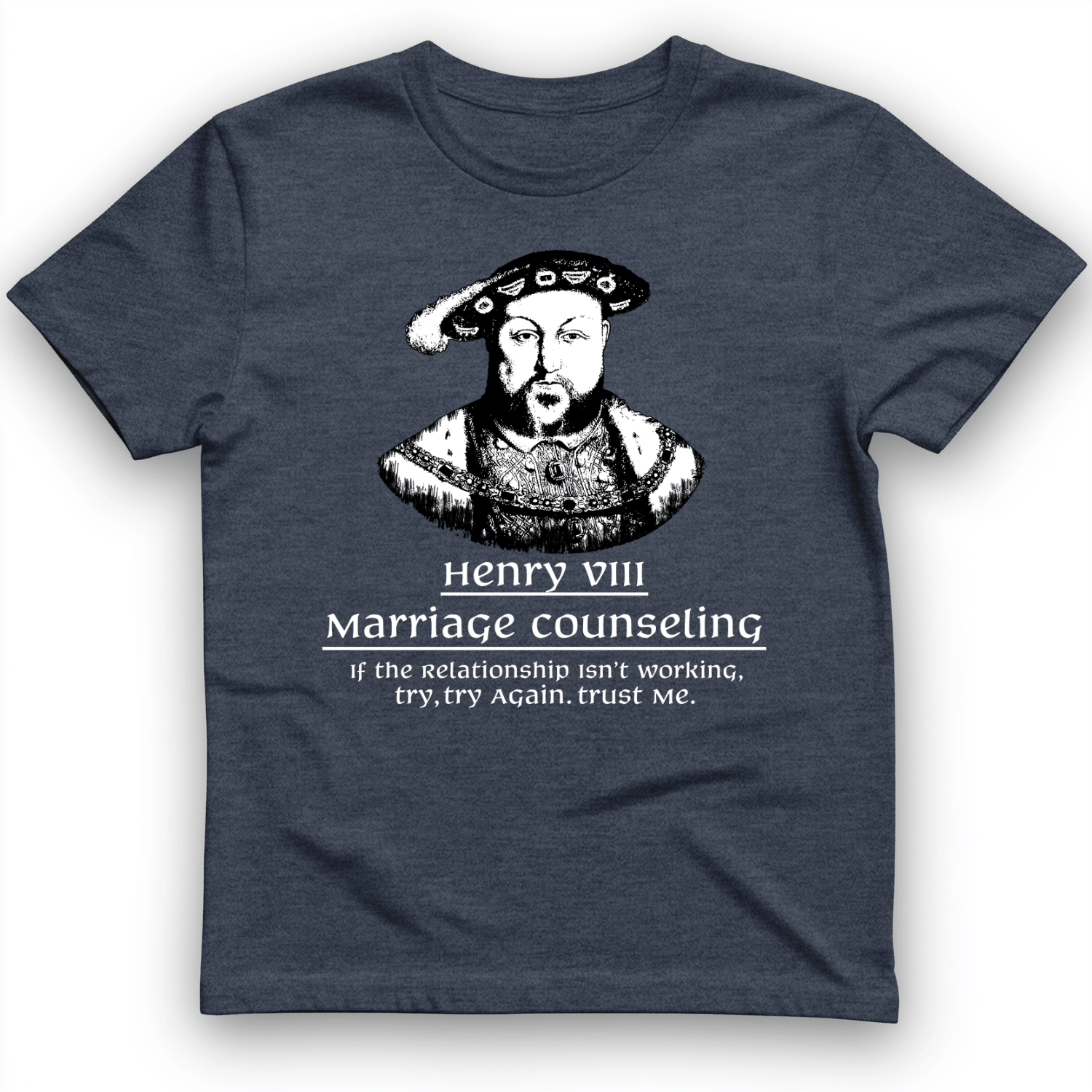 Henry VIII Try Again T-Shirt