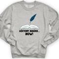 History Begins Now Crewneck