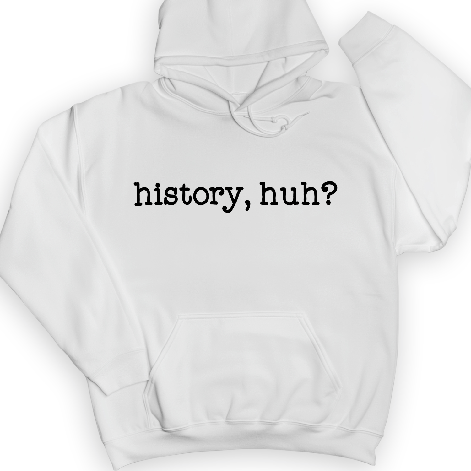 History, Huh? Hoodie